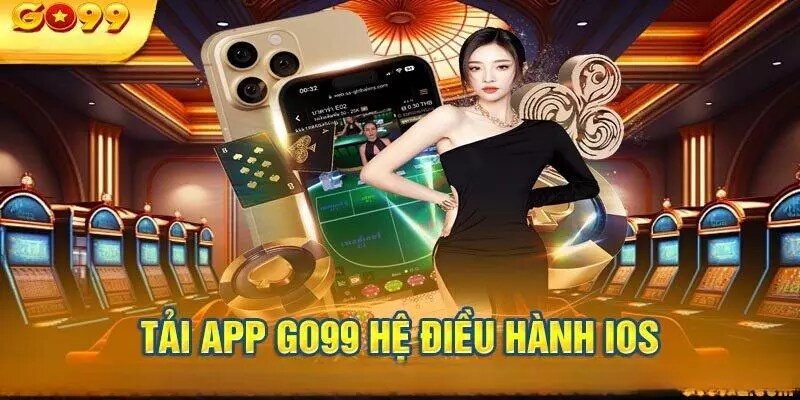 Tải ngay app Go99 về điện thoại IOS