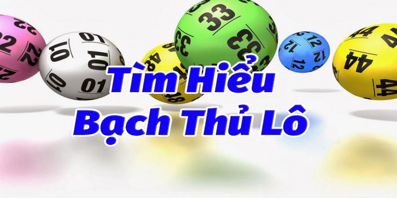 Giới thiệu giản lựa về bạch thủ lô