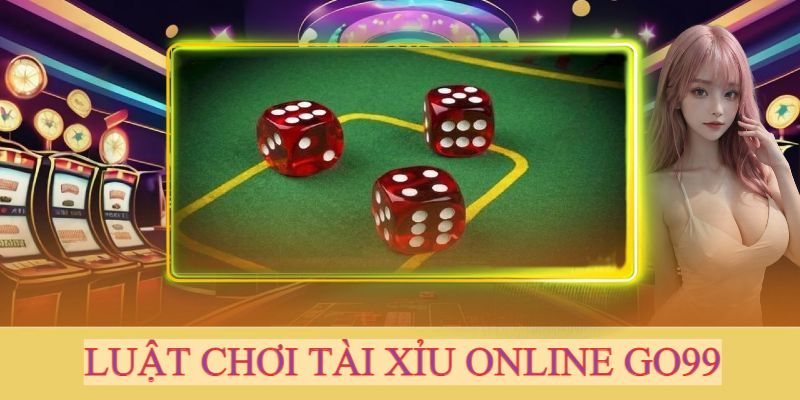 Luật chơi 1 ván cược Tài Xỉu bằng hình thức online