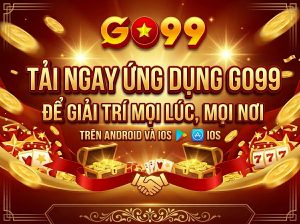 Tải app GO99 trên Android và iOS để giải trí mọi lúc mọi nơi