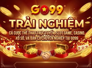Trải nghiệm cá cược thể thao , nổ hũ , casino , xổ số ,bắn cá trực tuyến GO99 chuyên nghiệp